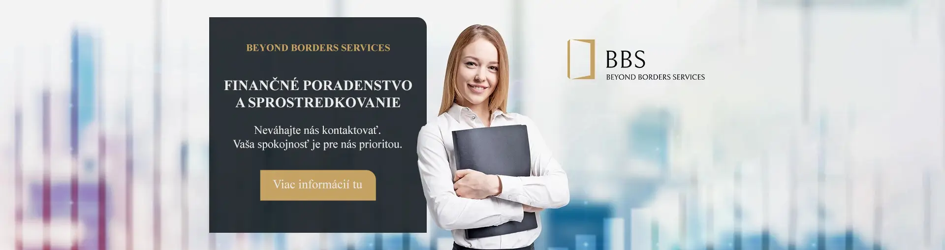 Banner spoločnosti Beyond Borders Services s ponukou finančného poradenstva a sprostredkovania, so sloganom a usmiatou poradkyňou držiacou zakladač.